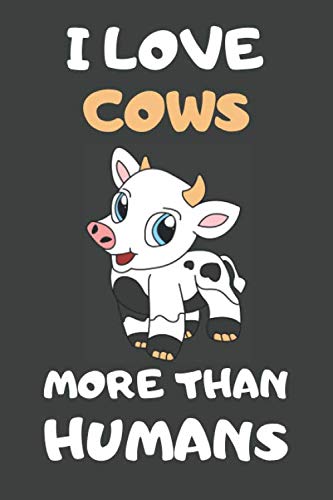 I Love Cows More Than Humans: Cow Gifts Lined Notebooks, Journals, Planners and Diaries to Write In | For Cow Lovers Non-fiction