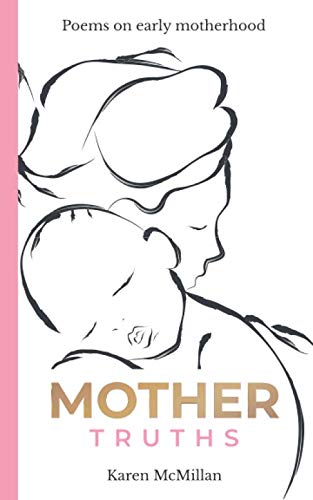 MOTHER TRUTHS: Poems on early motherhood Poetry