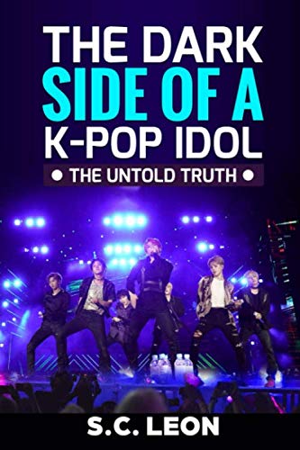 The Dark Side of a K-POP Idol -The untold truth- Social Sciences