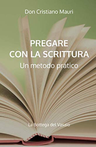 Pregare con la Scrittura.: Un metodo pratico. Religion & Esotericism