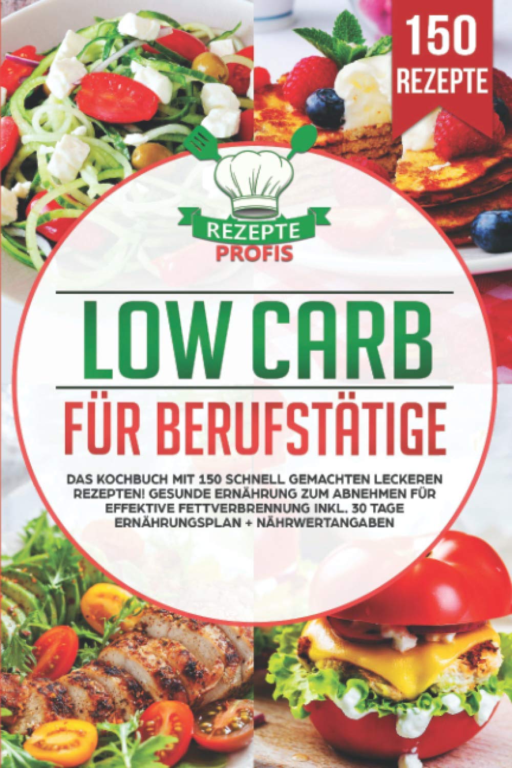 Low Carb für Berufstätige: Das Kochbuch mit 150 schnell gemachten leckeren Rezepten! Gesunde Ernährung zum Abnehmen für effektive Fettverbrennung inkl. 30 Tage Ernährungsplan + Nährwertangaben Medicine