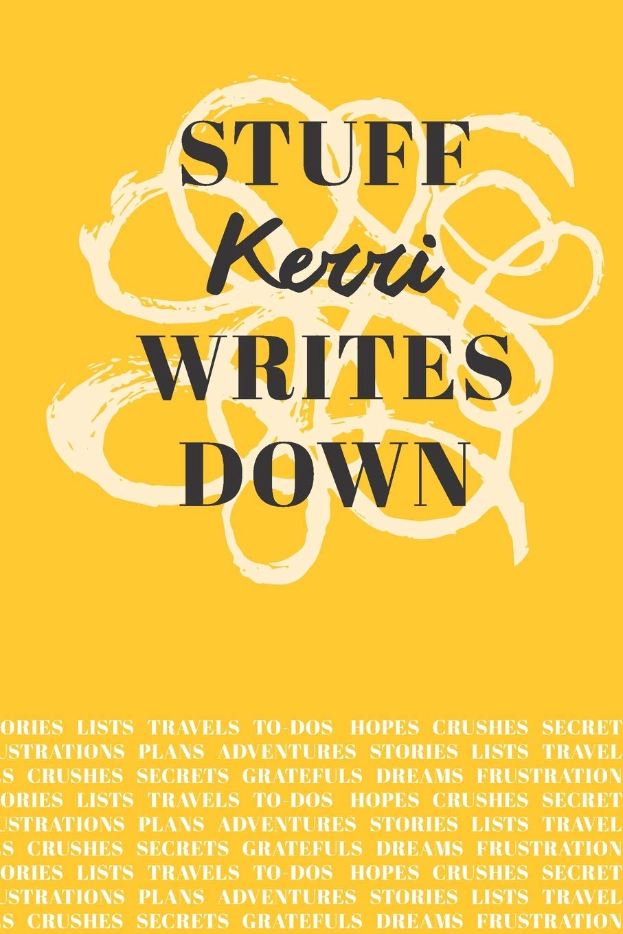 Stuff Kerri Writes Down: Personalized Journal / Notebook (6 x 9 inch) with 110 wide ruled pages inside Books