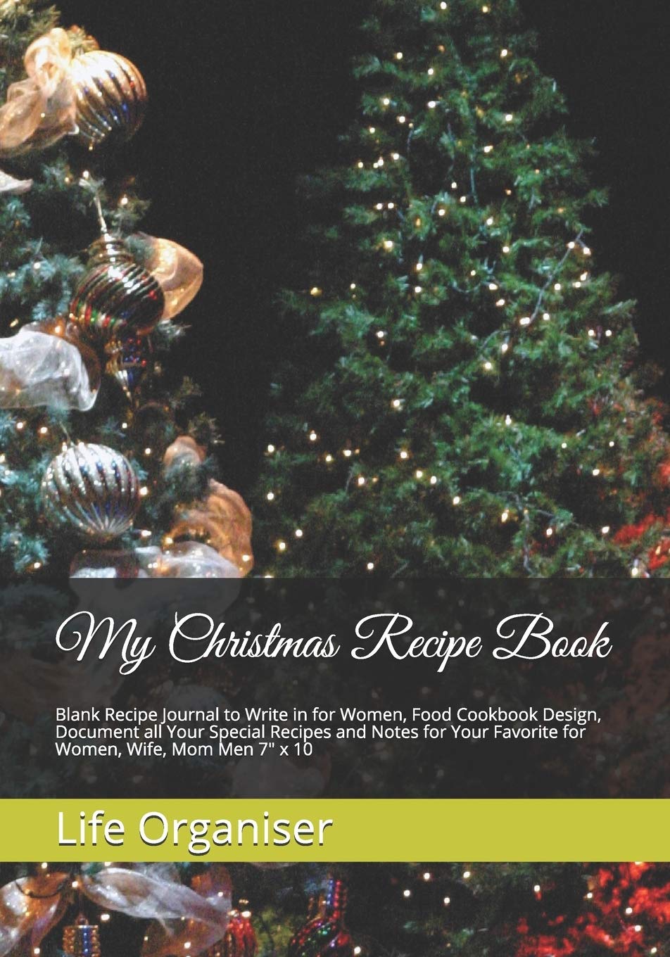 My Christmas Recipe Book: Blank Recipe Journal to Write in for Women, Food Cookbook Design, Document all Your Special Recipes and Notes for Your Favorite for Women, Wife, Mom Men 7" x 10 Cooking & Enjoying