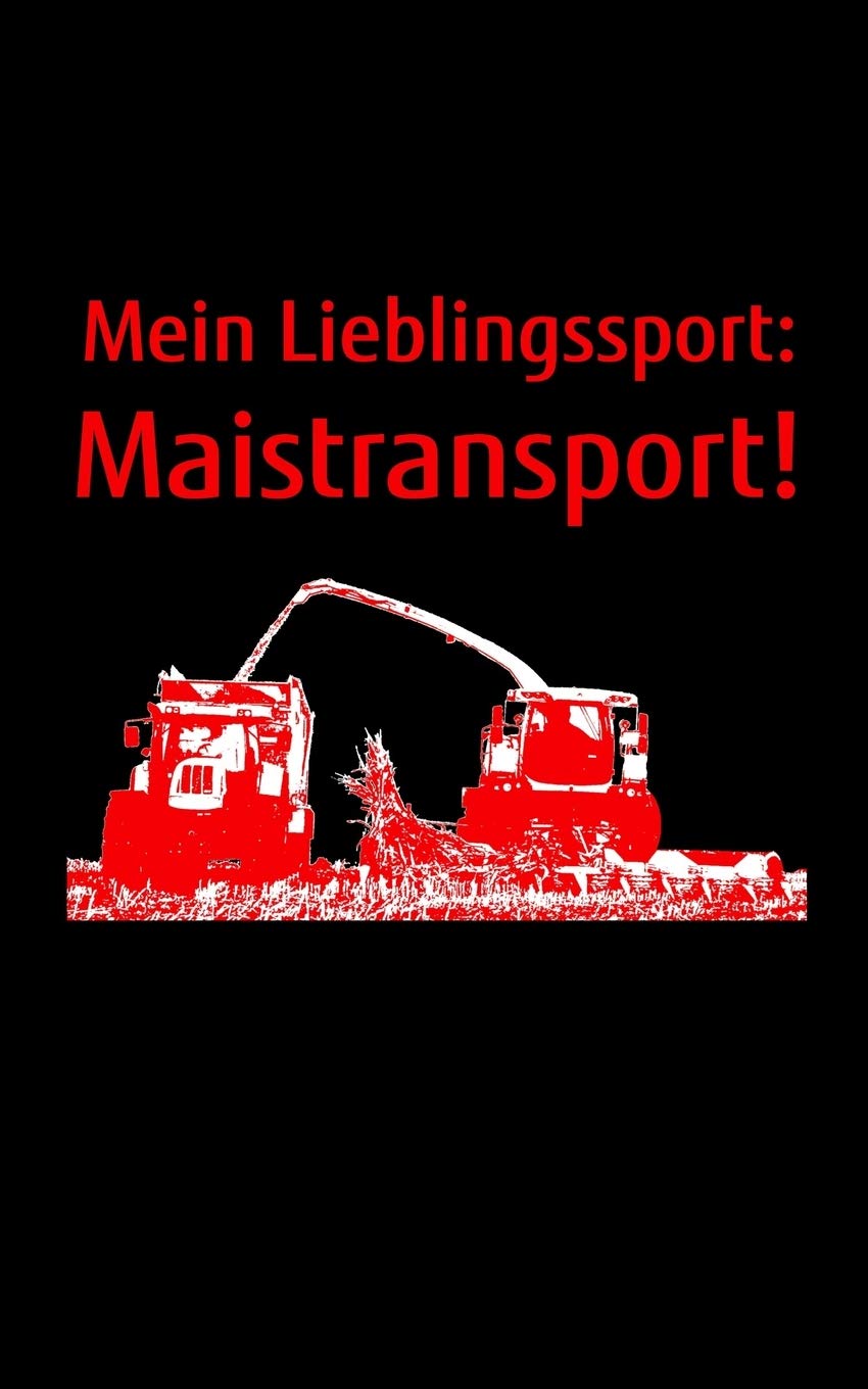 Mein Lieblingssport: Maistransport!: liniertes kleines Notizbuch, kleiner als A5, größer als A6 Notizbuch mit einem Mais-Häcksler zu Mais Häckseln für einen Landwirt in der Landwirtschaft Books