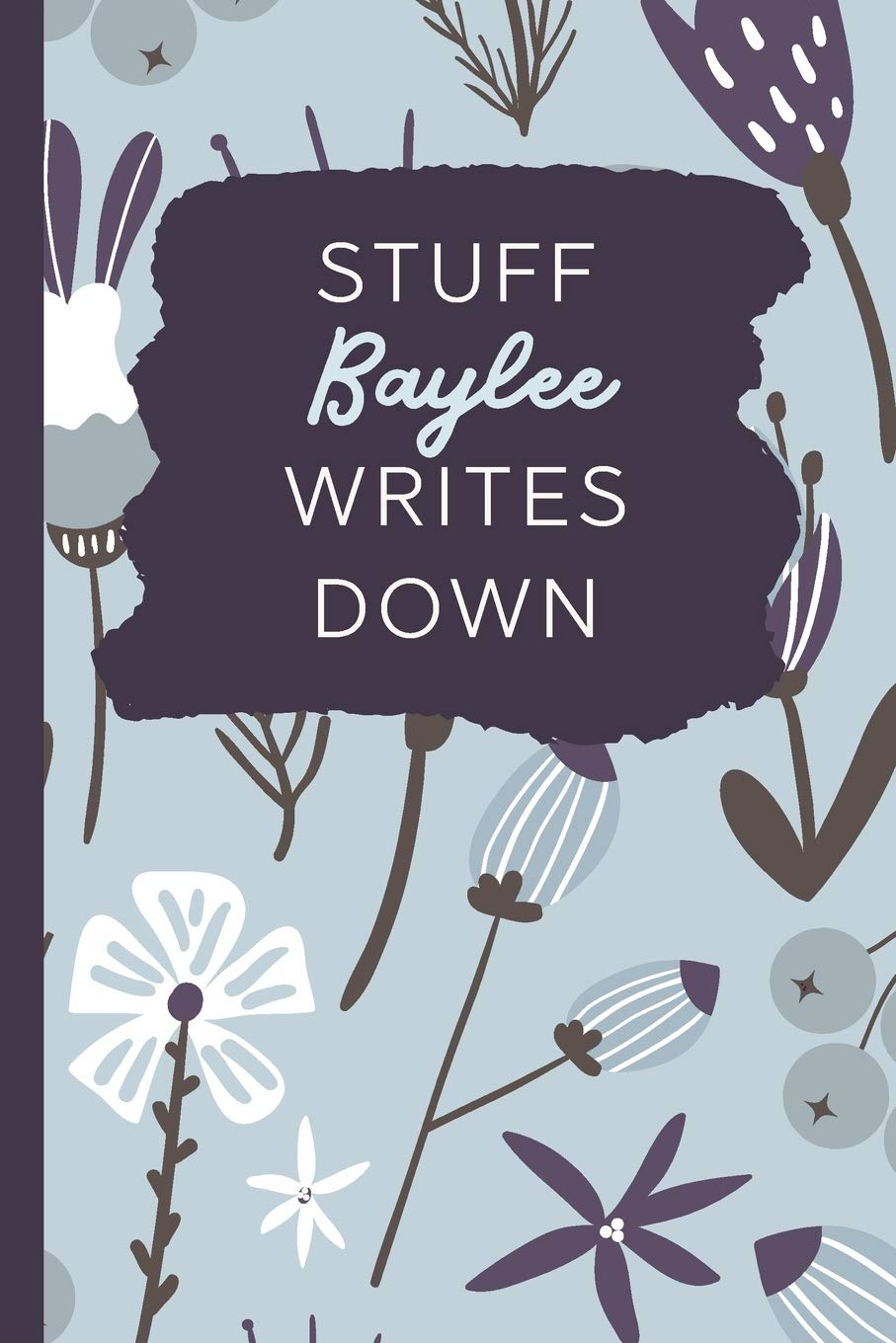 Stuff Baylee Writes Down: Personalized Journal / Notebook (6 x 9 inch) with 110 wide ruled pages inside Books