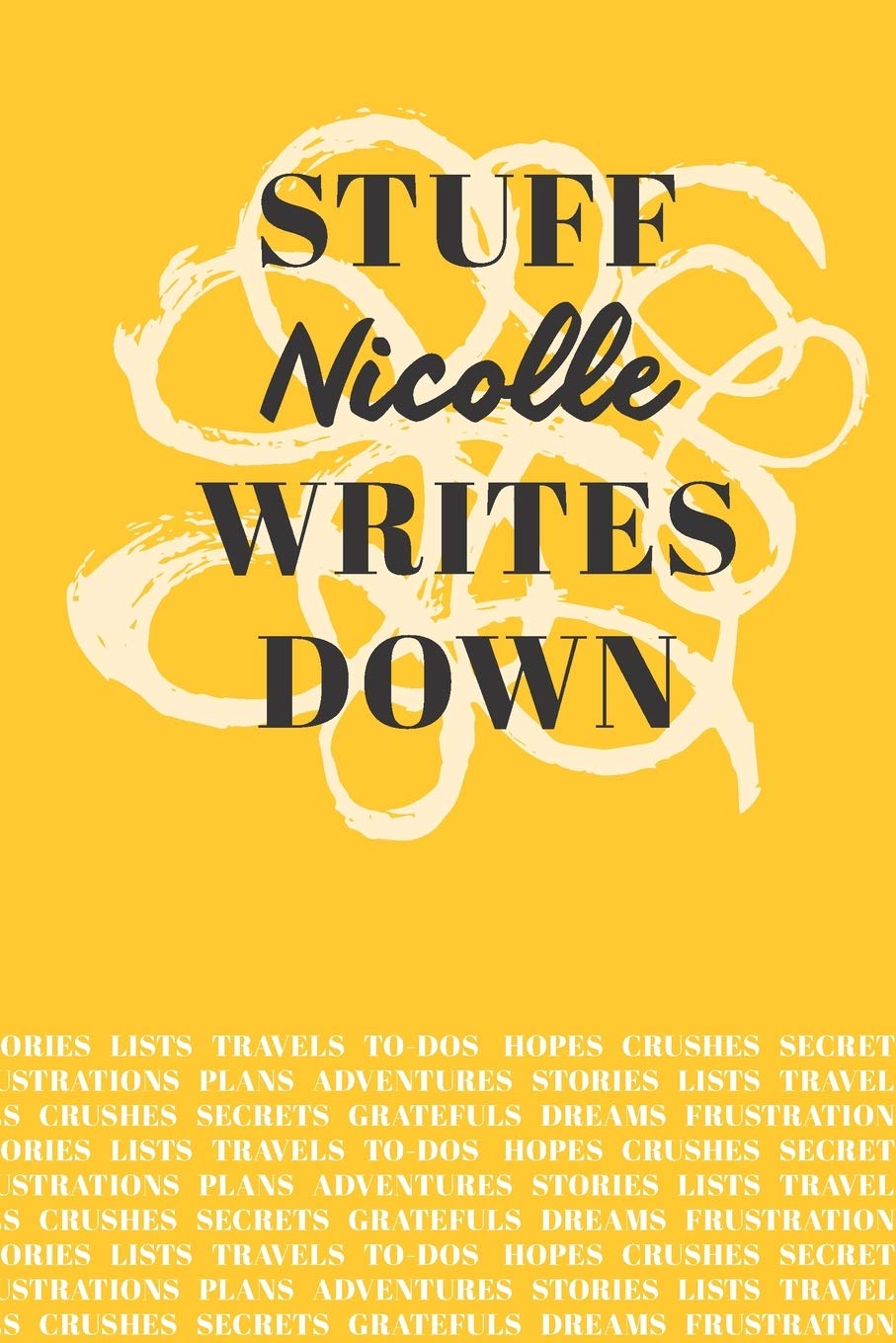 Stuff Nicolle Writes Down: Personalized Journal / Notebook (6 x 9 inch) with 110 wide ruled pages inside Books