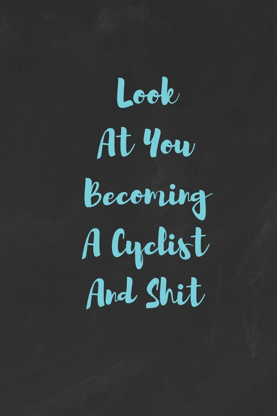 Look At You Becoming A Cyclist And Shit: Funny White Elephant Gag Gifts For Coworkers Going Away, Birthday, Retirees, Friends & Family | Secret Santa ... For Coworkers | Really Funny Jokes For Adults Books
