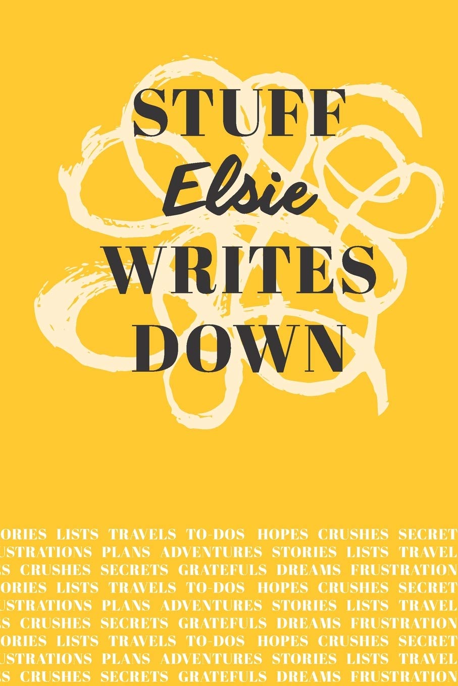 Stuff Elsie Writes Down: Personalized Journal / Notebook (6 x 9 inch) with 110 wide ruled pages inside Books