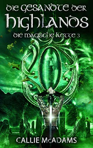 Die Gesandte der Highlands: Historische Romane über Zeitreisen, Schottland und eine Highlander Saga Contemporary literature