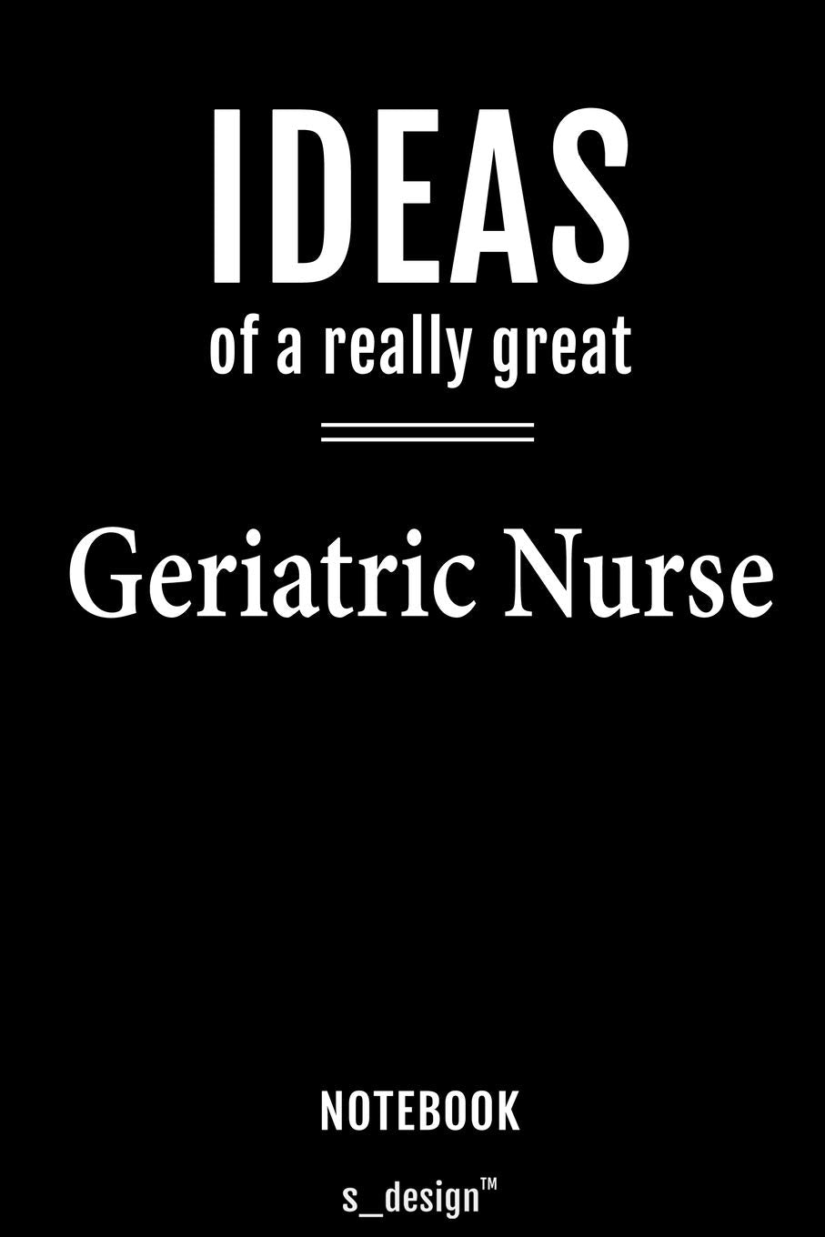 Notebook for Geriatric Nurses / Geriatric Nurse: awesome handy Note Book Memories