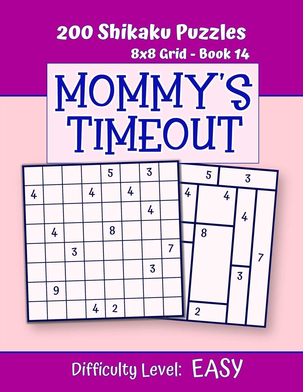 200 Shikaku Puzzles 8x8 Grid - Book 14, MOMMY'S TIMEOUT, Difficulty Level Easy: Mind Relaxation For Grown-ups | Perfect Gift for Puzzle-Loving, Stressed-Out Moms | Fun for Beginners and Up Hobbies & Crafts