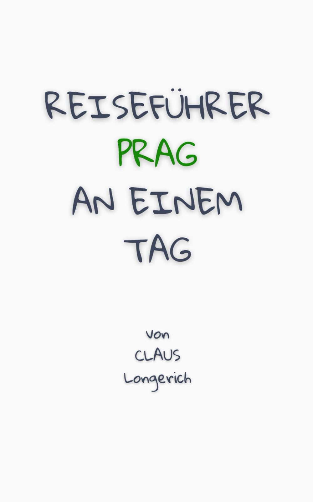 Reiseführer Prag an einem Tag!: Entdecke in kurzer Zeit die besten Sehenswürdigkeiten, Hotels, Restaurants, Kunst, Kultur und Ausflüge mit Kindern in der Stadt der hundert Türme! book
