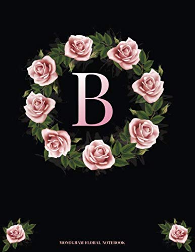 B Monogram Floral Notebook: Pink Roses Floral Monogram Initial Notebook for Women Girls and School 8.5 x 11 College Ruled (Volume 7) Books