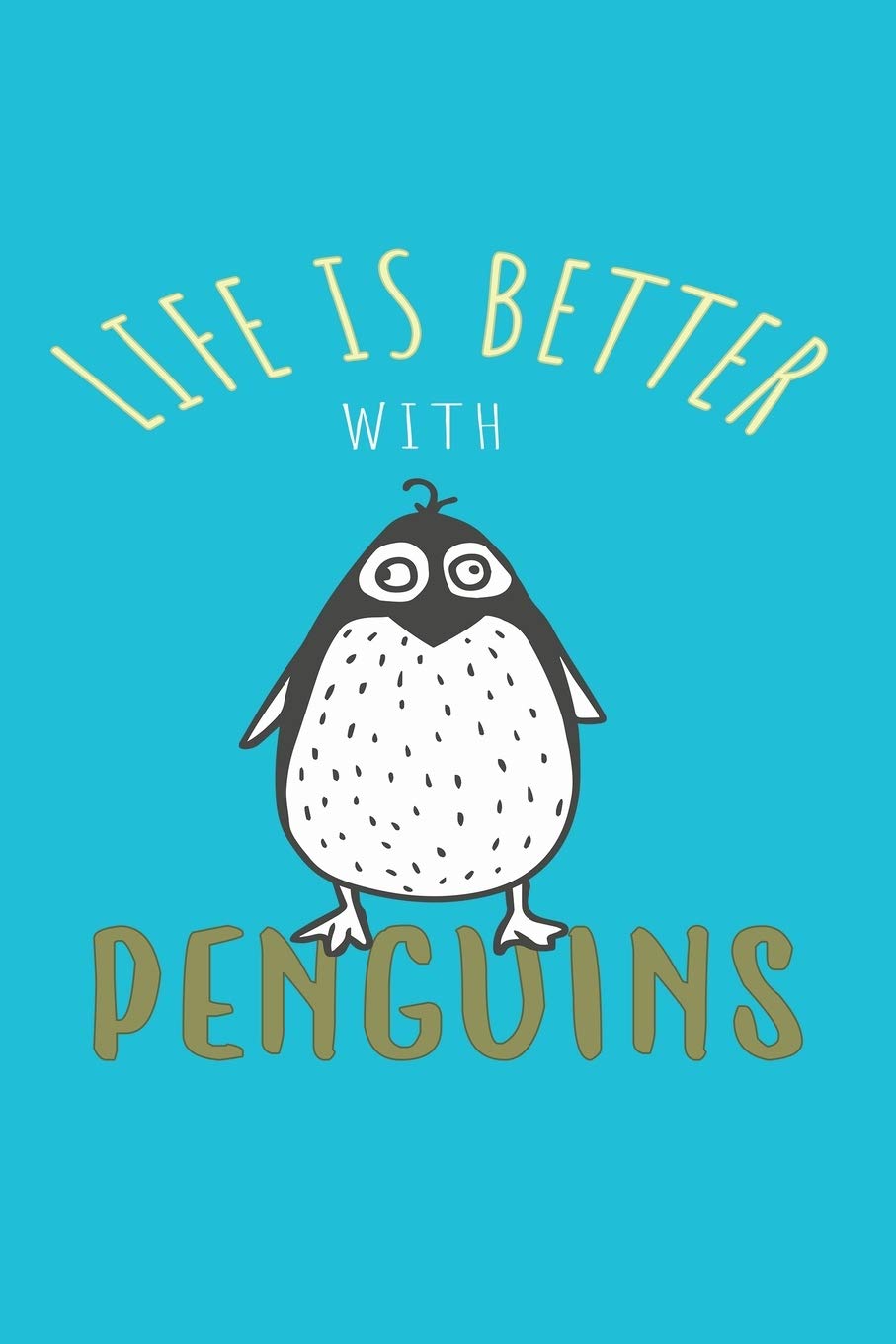 Life Is Better With Penguins: Gifts For Penguin Lovers - Notebook, Planner Or Journal | Size 6" x 9" | 110 Lined Pages...Diary To Write In for School, ... & Students - Gift Idea For Friends and Family Non-fiction