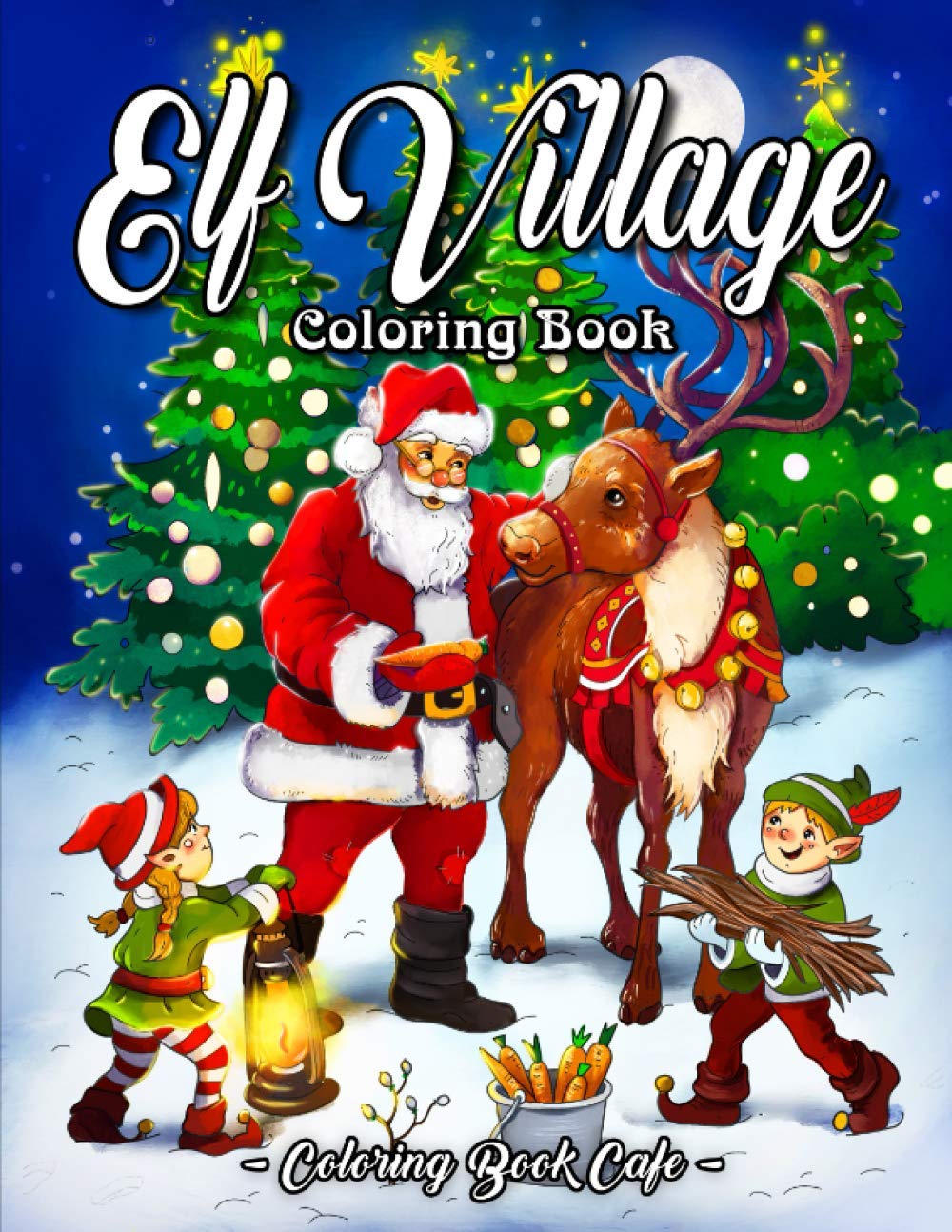 Elf Village Coloring Book: An Adult Coloring Book Featuring Adorable and Whimsical Elves Full of Holiday Fun and Christmas Cheer Religion & Esotericism