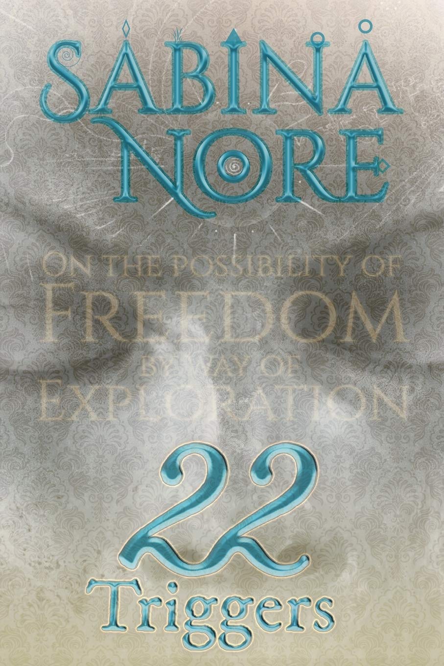 22 Triggers: On the Possibility of Freedom by way of Exploration Business, Finance & Career