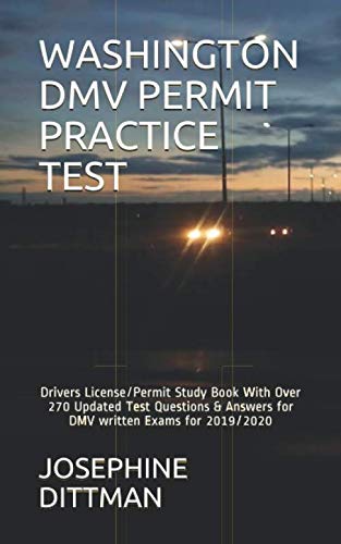 WASHINGTON DMV PERMIT PRACTICE TEST: Drivers License/Permit Study Book With Over 270 Updated Test Questions & Answers for DMV written Exams for 2019/2020 Arts & Culture