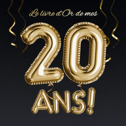 Le livre d'Or de mes 20 ans: Décoration pour le 20ème anniversaire - 20 ans - Déco & Cadeau pour homme ou femme - Édition Ballons Or Noir - Livre pour les félicitations et photos des invités book