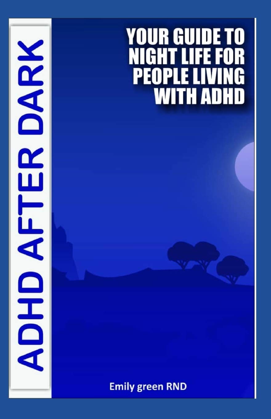ADHD AFTER DARK: Your guide to night life for people living with ADHD Health, Nutrition & Fitness