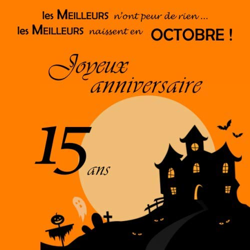 Les Meilleurs n'ont peur de rien ... Les Meilleurs naissent en Octobre ! 15 ans Joyeux Anniversaire: Livre d'or, Halloween, Automne, 26 pages, Format carré 21,59 x 21,59 cm book