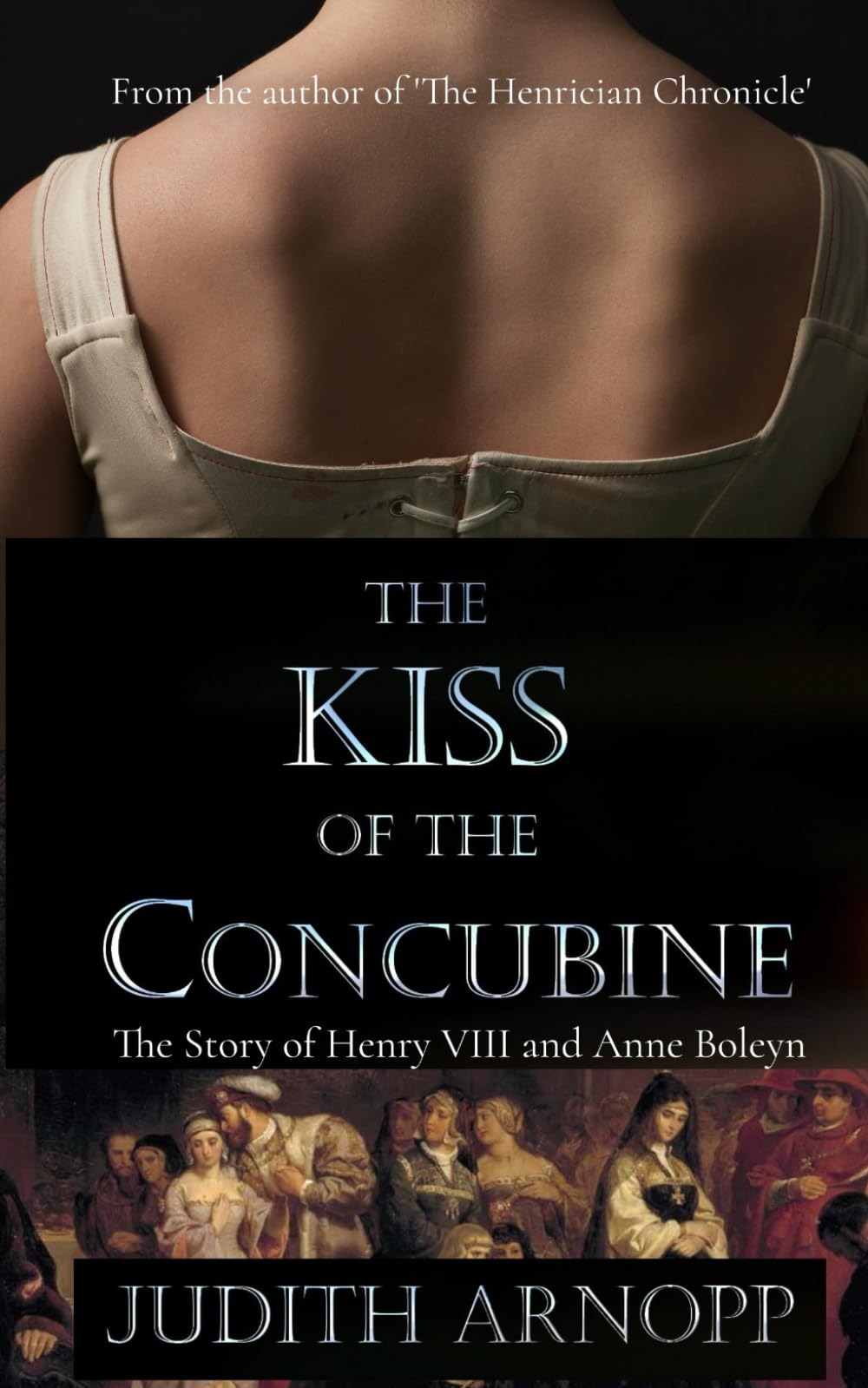 The Kiss of the Concubine:: The story of Henry VIII and Anne Boleyn Historical Fiction