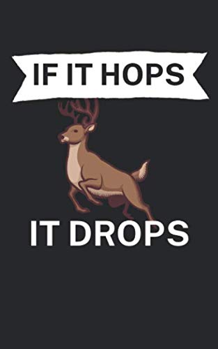 If it hops it drops: Notebook for hunters with saying/quote. Perfect gift. Lined with page numbers. 120 pages. Books