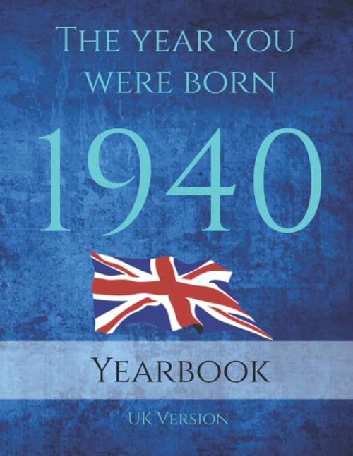 The Year you Were Born 1940: The year you were born 1940 United Kingdom: An 89 page A4 book full of interesting facts, figures and trivia. Reference Books