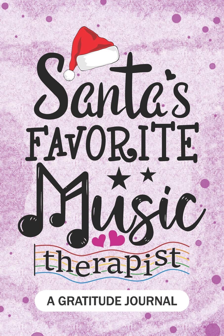 Santa's Favorite Music Therapist - A Gratitude Journal: Beautiful Gratitude Journal for Music psychotherapist, Future Music Therapy Practitioner, and Music therapist Student Graduation Gift book