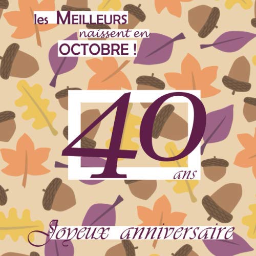 Les Meilleurs naissent en Octobre ! 40 ans Joyeux Anniversaire: Livre d'or, Foret, Automne, 68 pages, Format carré 21,59 x 21,59 cm Lifestyle