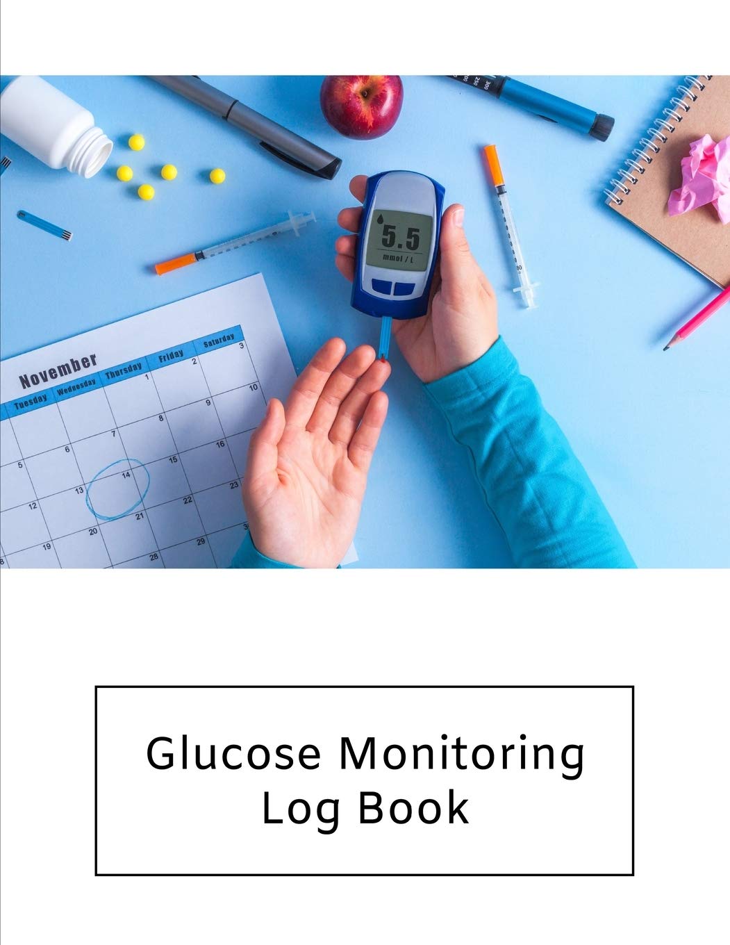 Glucose Monitoring Log Book: Diabetes, Blood Sugar Log. Daily Readings Before & After for Breakfast, Lunch , Dinner, Night. With Daily Notes 8.5 x 11 inch 115 Page Medicine