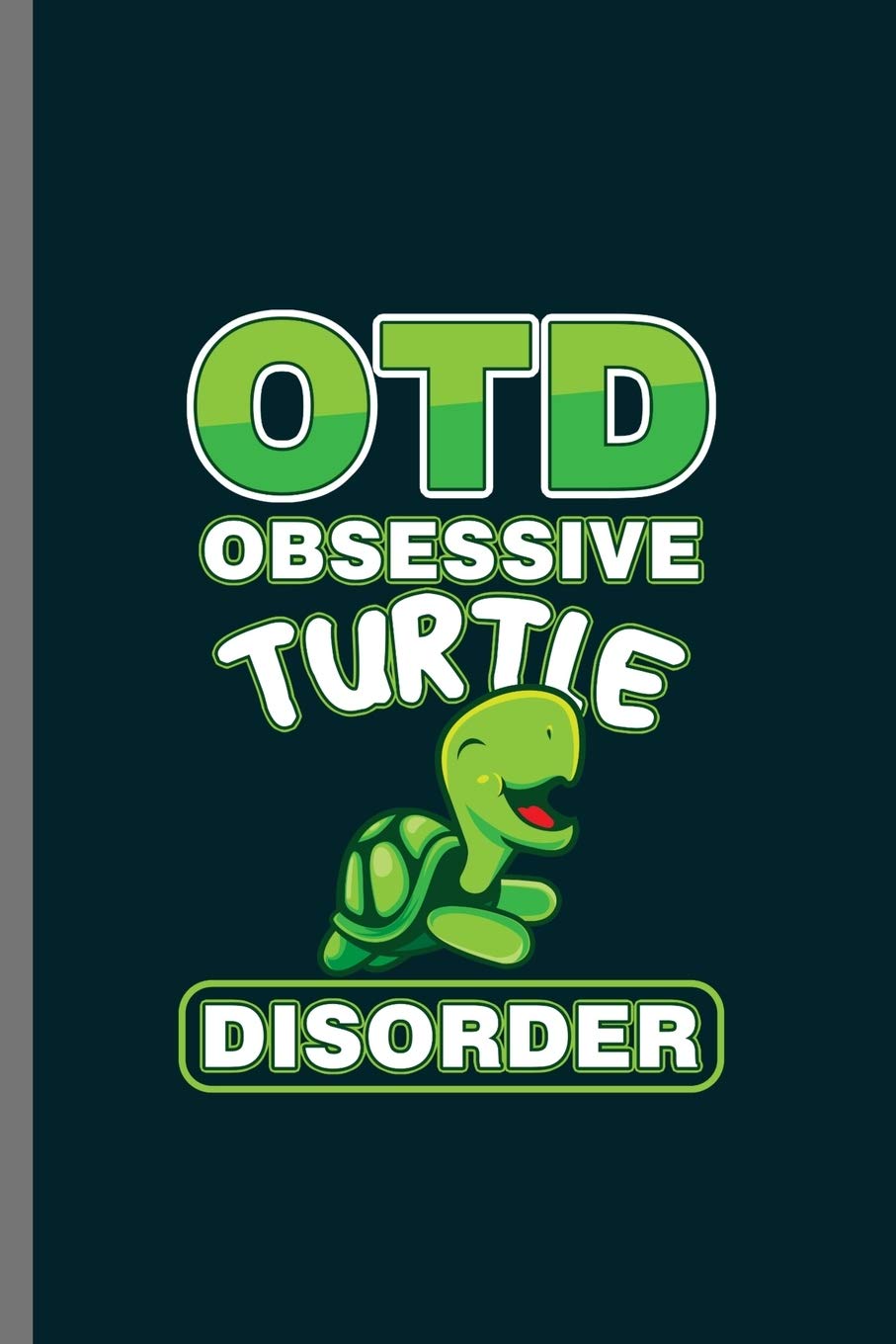 OTD Obsessive turtle Disorder: For Animal Lovers Turtle's Funny Cute Designs Animal Composition Book Smiley Sayings Funny Vet Tech Veterinarian ... Gift (6"x9") Lined Notebook to write in Novels & Short Stories