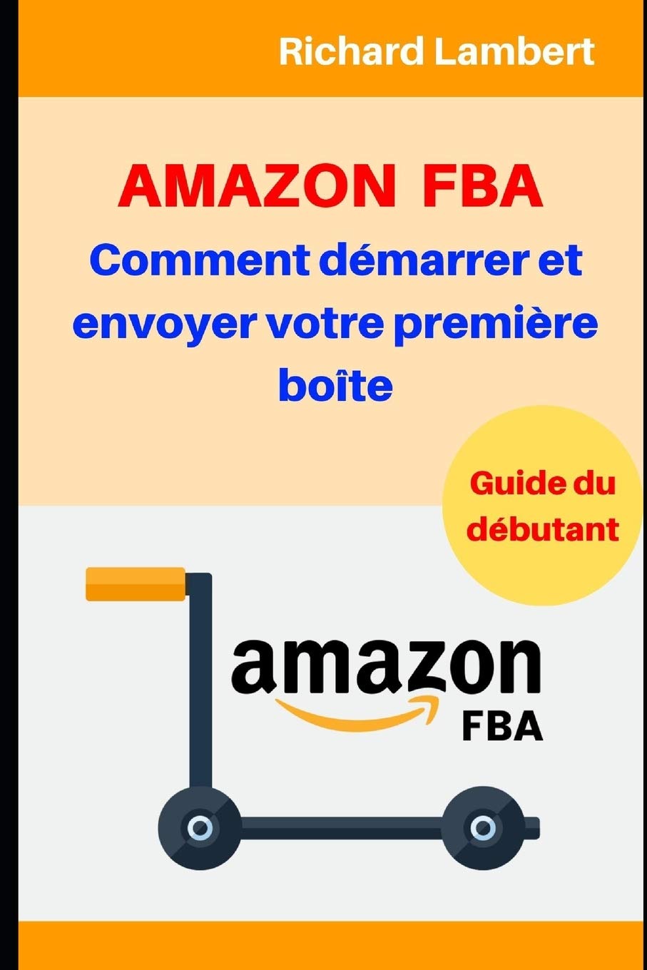 Amazon FBA : Comment démarrer et envoyer votre première boîte: Guide du débutant book