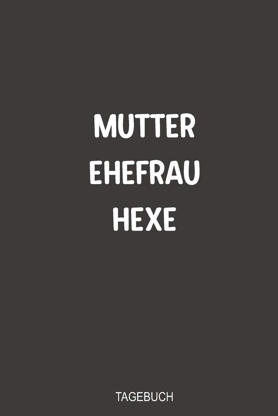 Mutter Ehefrau Hexe Tagebuch: Super als Notizbuch zum festhalten von Notizen rund um die schwarze Magie book