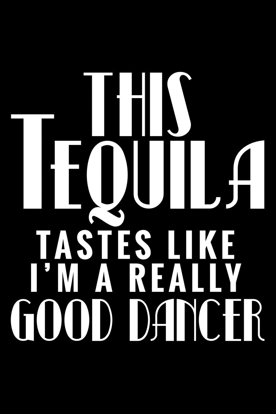 This Tequila tastes like I'm a really good dancer: 6" x 9" 120 pages quad Journal I 6x9 graph Notebook I Diary I Sketch I Journaling I Planner I Gift for geek I funny Math Books