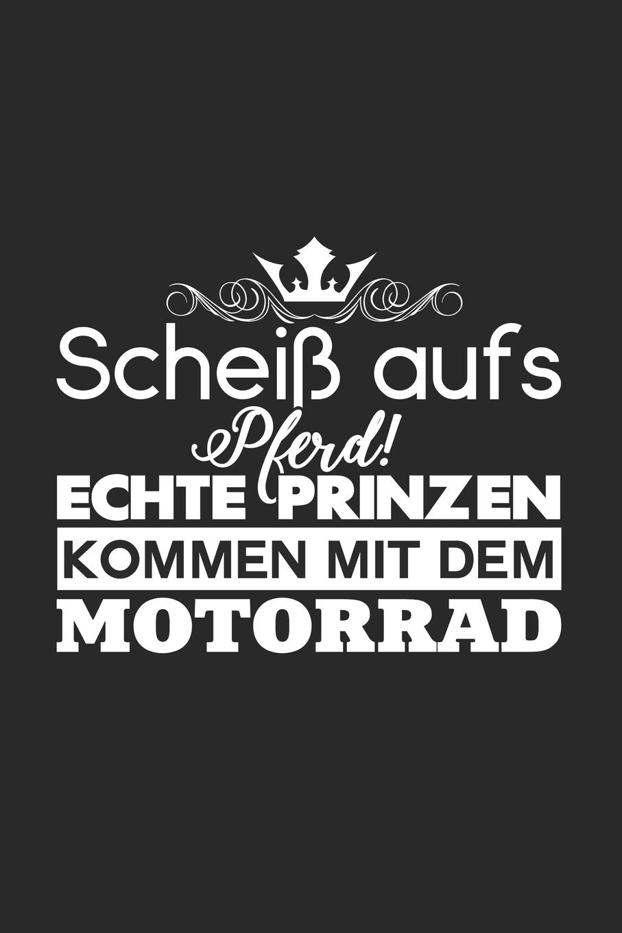 Scheiß aufs Pferd Prinzen Motorrad: 6x9 Motorbikes | blank with numbers paper | notebook | notes Books