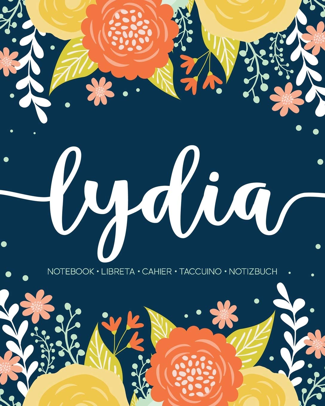 Lydia: Notebook | Libreta | Cahier | Taccuino | Notizbuch: 110 pages paginas seiten pagine: Modern Florals First Name Notebook in Orange, Mint & Yellow on Navy ACH472b Lifestyle