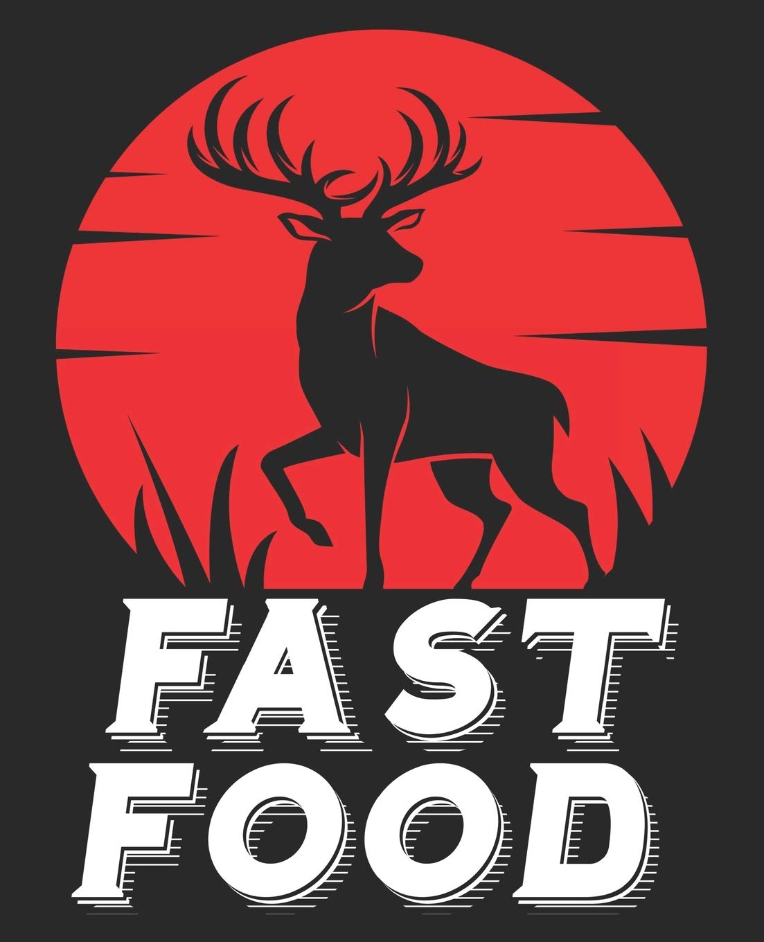 Fast Food: Funny Deer Hunting Bow Hunter Boyfriend Husband Dad Composition Notebook 100 College Ruled Pages Journal Diary Books