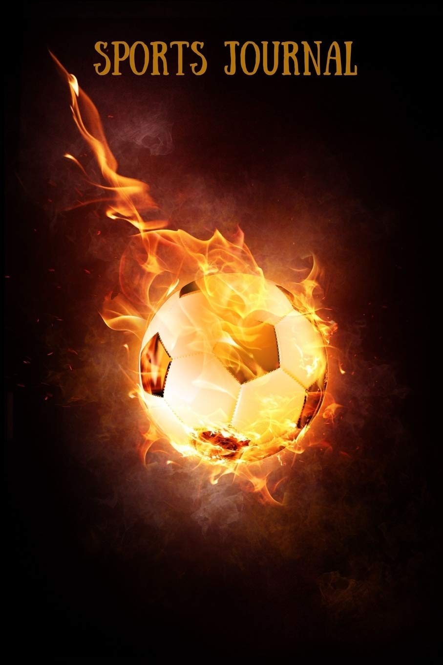 Sports Journal: Blank Lined Writing Journal For Notes And Planning Daily Routine - Flaming Soccer Ball Leisure & Fun