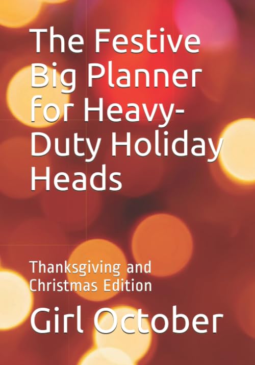 The Festive Big Planner for Heavy-Duty Holiday Heads: Thanksgiving and Christmas Edition Hobbies & Crafts