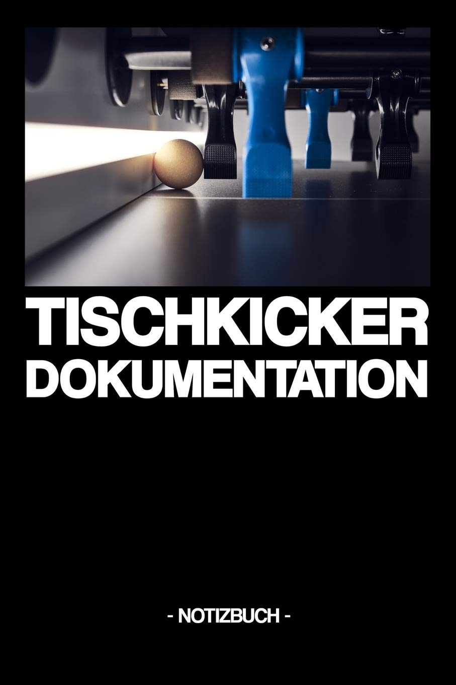 TISCHKICKER DOKUMENTATION: Notizbuch | Tische | Strategien | Duelle | Tricks | Turnierplan | Geschenkidee | Geschenk | kariert | ca. DIN A5 Leisure & Fun