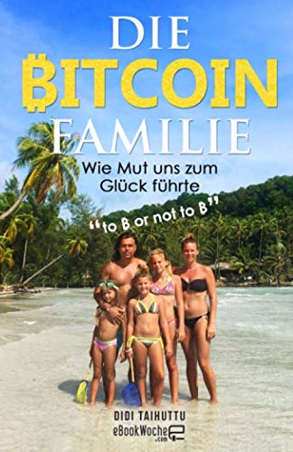 Die Bitcoin Familie: Wie Mut uns zum Glück führte (to ₿ or not to ₿) Memories