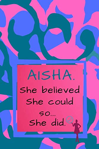 Aisha. She Believed She Could So She Did: Army Camo Composition Notebook.(Blue/Pink/Violet Colors).Unique Motivational Personalized Writing ... Quote on the Cover.(110 Lined Pages,6x9) Parents & Children