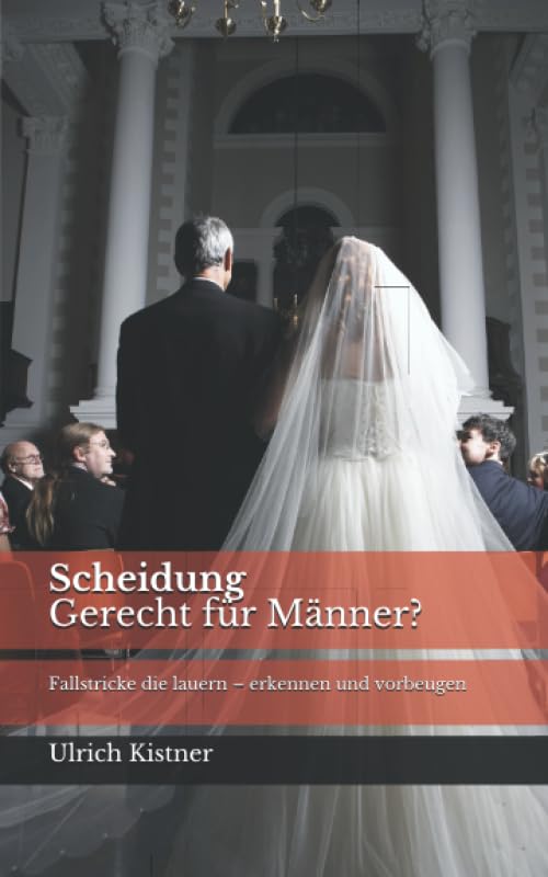 Scheidung Gerecht für Männer? Fallstricke die lauern - erkennen und vorbeugen: Jede Scheidung ist individuell, aber man muss nicht alle Erfahrungen ... doch oft schmerzhaft und teuer! (Ehe, Band 1) Learning & Reference