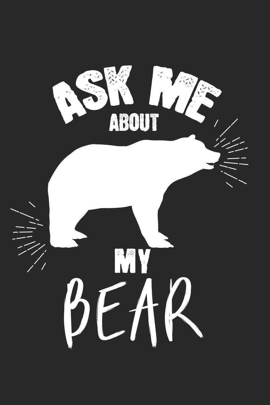 Ask me about my bear: Calendar, weekly planner, diary, notebook, book 105 pages in softcover. One week on one double page. For all appointments, notes ... to take down and not forget. For 52 weeks. Books