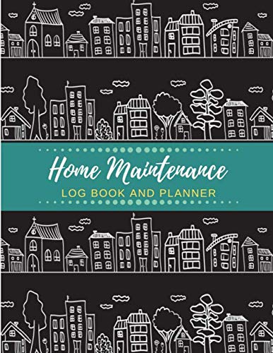 Home Maintenance Log Book and Planner: Home Repair Log, Month by Month Home Maintenance, Home Appliances, Project Planner, Home Repair and Renovation ... The Ultimate Home Maintenance Log Book Hobbies & Crafts