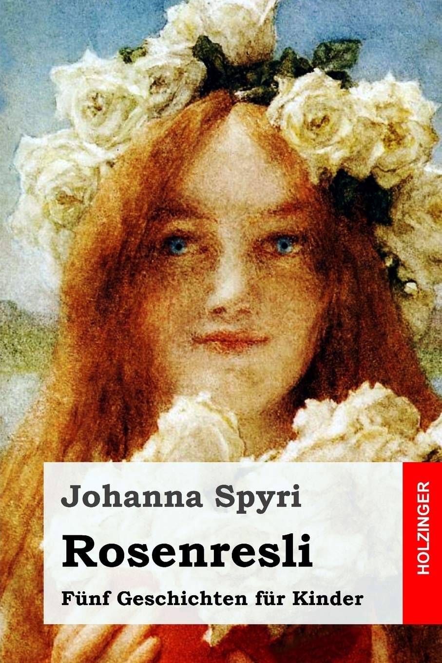 Rosenresli: Fünf Geschichten für Kinder Novels & Short Stories