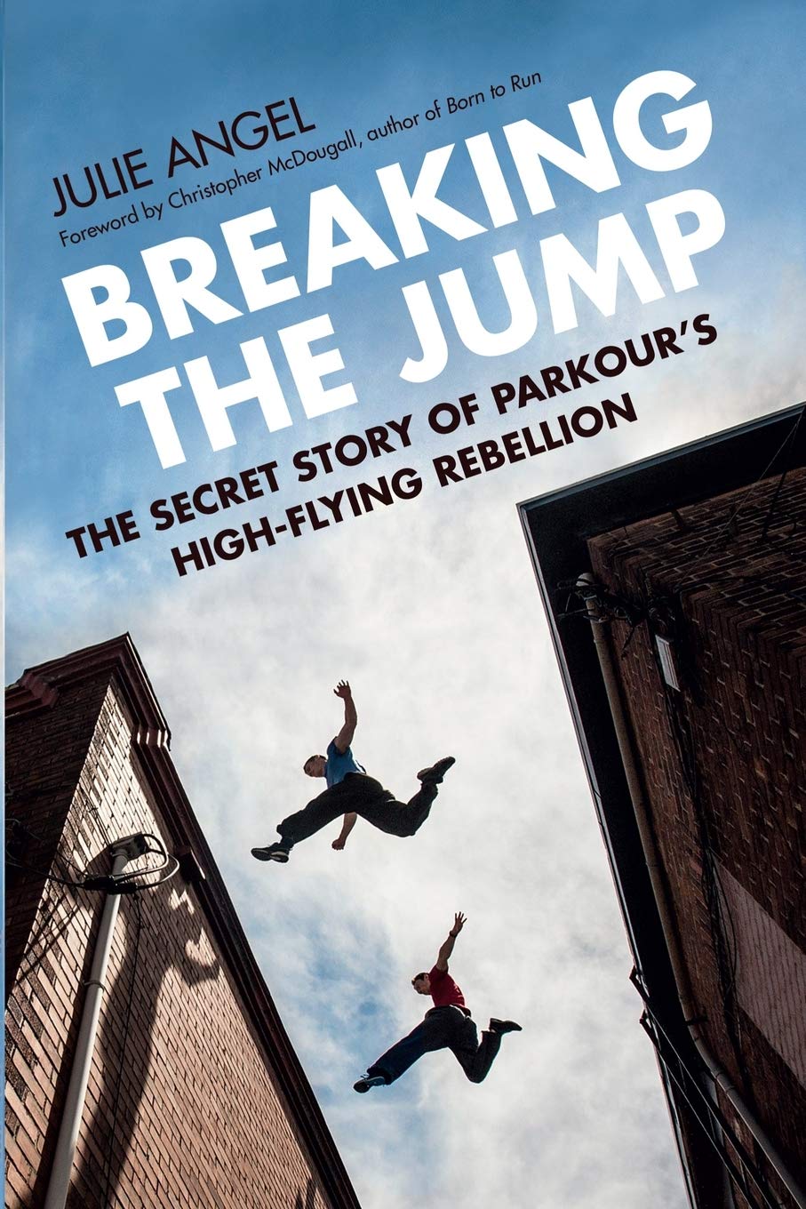 Breaking the Jump: The Secret Story of Parkour's High-Flying Rebellion Sports Books