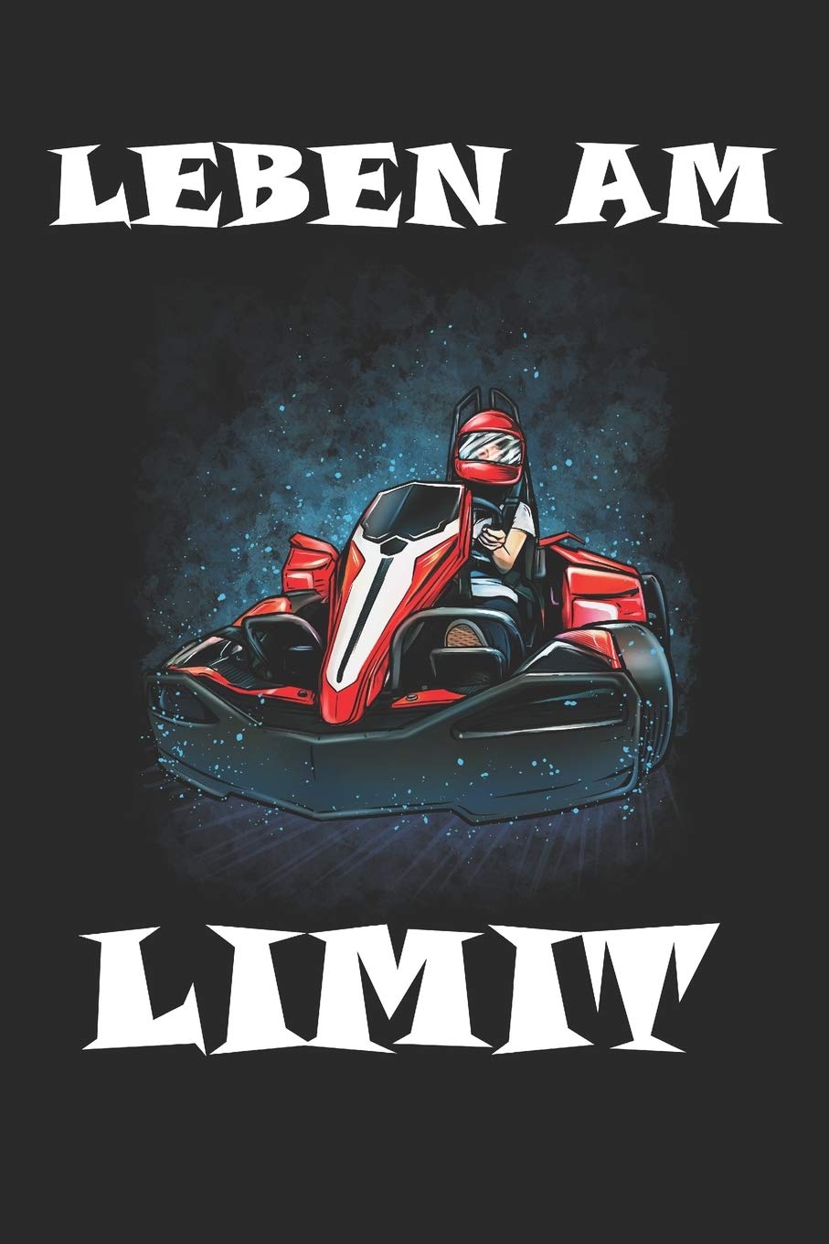 Leben am Limit: Taschenkalender für Sept. 2019 bis Dezember 2020 A5 Terminplaner Wochenplaner Terminkalender Wochenkalender Organizer mit Go Kart Go-Kart Motorsport Racing Rennfahrer Fahrer Leisure & Fun