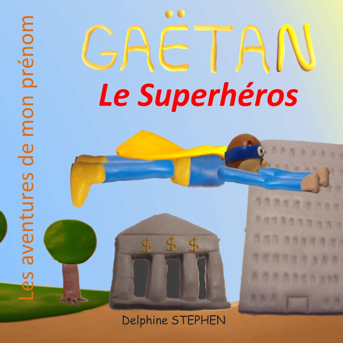 Gaëtan le Superhéros: Les aventures de mon prénom Novels & Short Stories