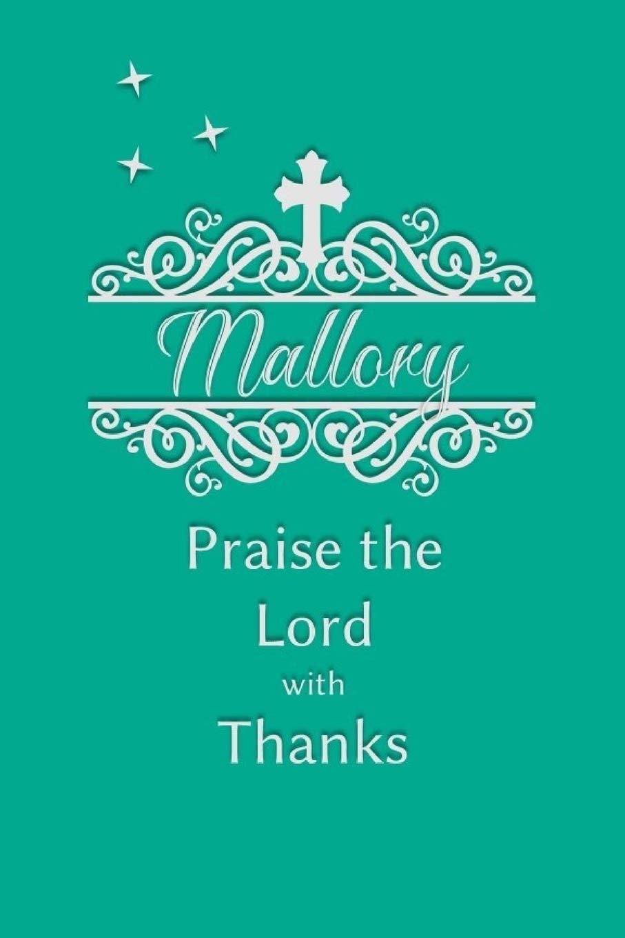 Mallory Praise the Lord with Thanks: Personalized Gratitude Journal for Women of Faith Religion & Esotericism